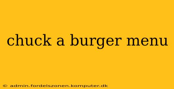 chuck a burger menu