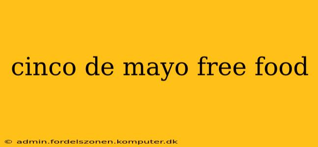 cinco de mayo free food