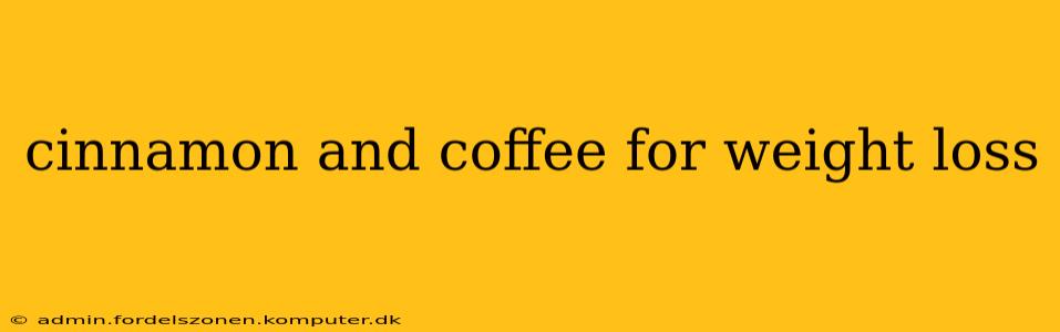 cinnamon and coffee for weight loss