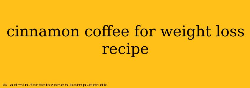 cinnamon coffee for weight loss recipe