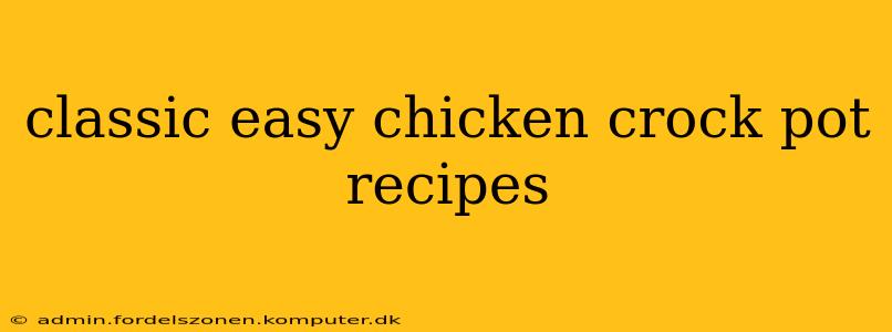 classic easy chicken crock pot recipes