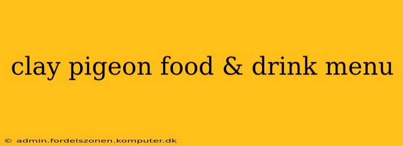 clay pigeon food & drink menu