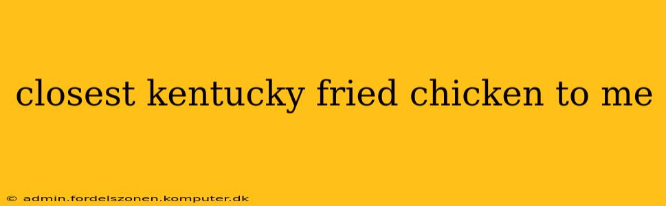 closest kentucky fried chicken to me