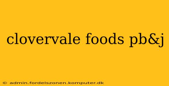 clovervale foods pb&j