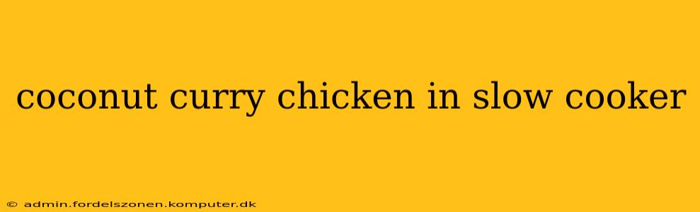 coconut curry chicken in slow cooker