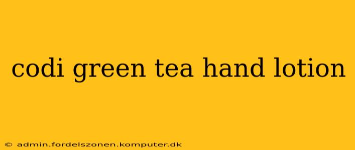codi green tea hand lotion