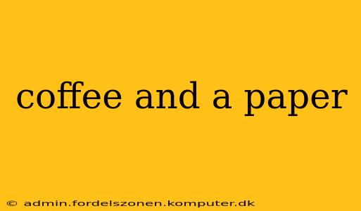 coffee and a paper
