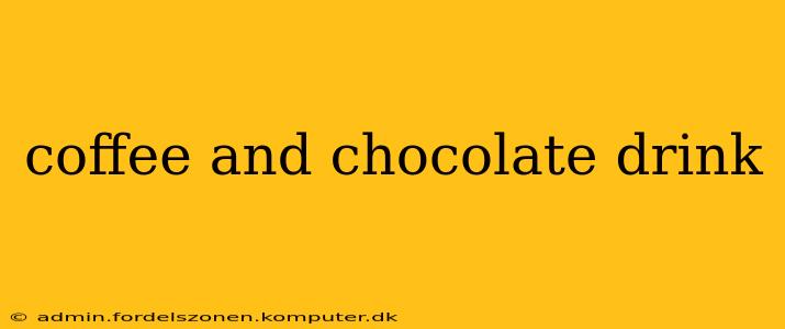 coffee and chocolate drink