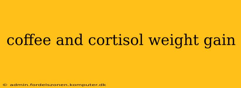 coffee and cortisol weight gain