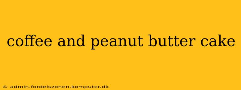 coffee and peanut butter cake