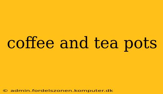 coffee and tea pots
