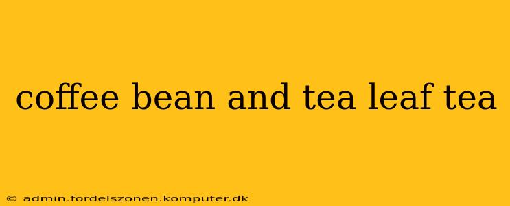coffee bean and tea leaf tea
