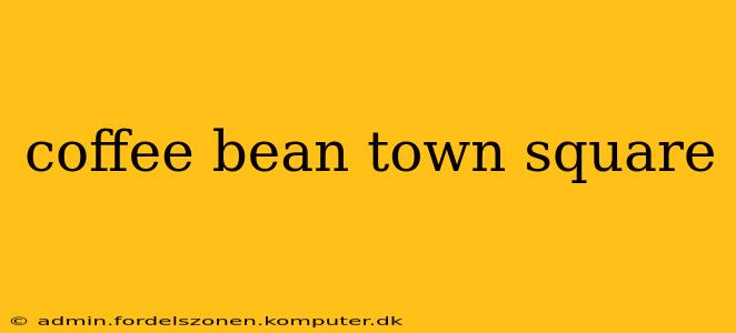 coffee bean town square