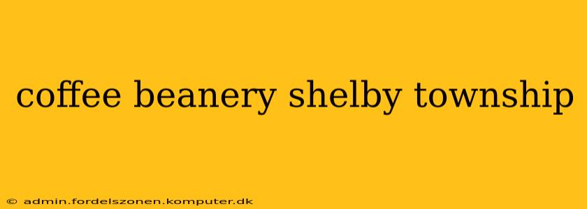 coffee beanery shelby township