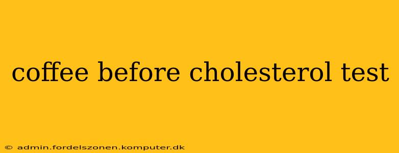 coffee before cholesterol test