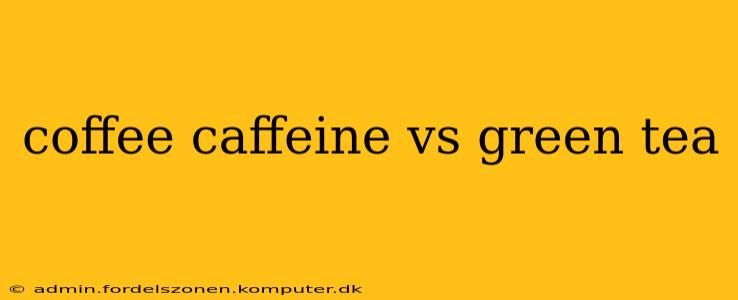 coffee caffeine vs green tea