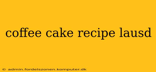 coffee cake recipe lausd