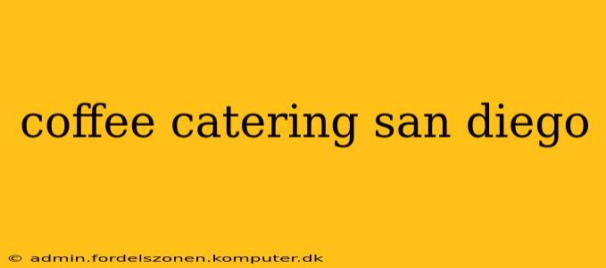 coffee catering san diego