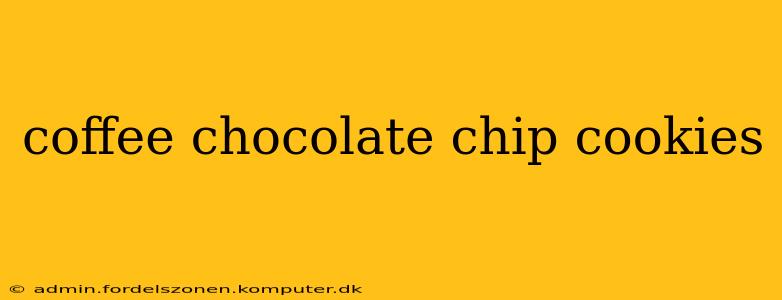 coffee chocolate chip cookies