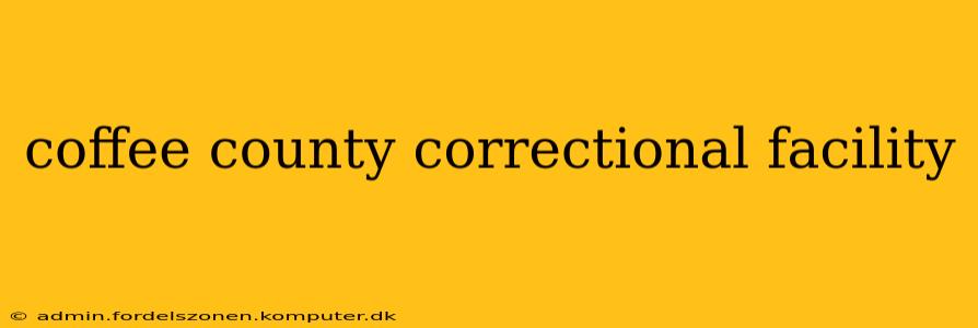 coffee county correctional facility
