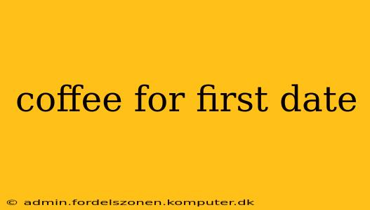 coffee for first date