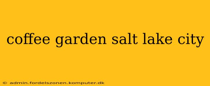 coffee garden salt lake city