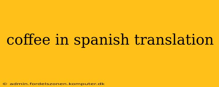 coffee in spanish translation