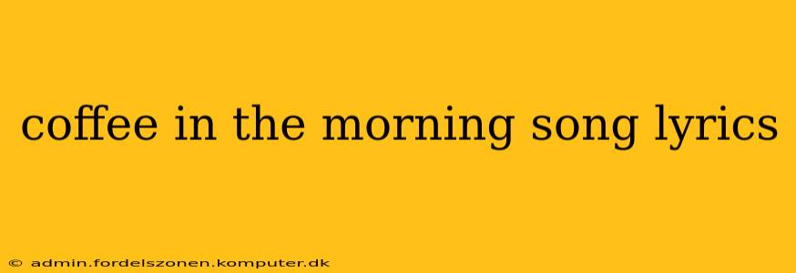 coffee in the morning song lyrics