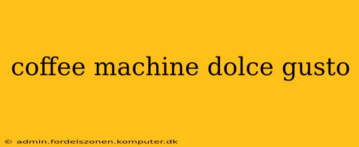 coffee machine dolce gusto