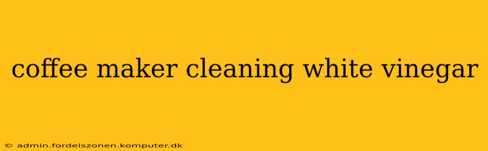coffee maker cleaning white vinegar