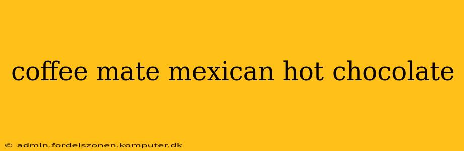 coffee mate mexican hot chocolate