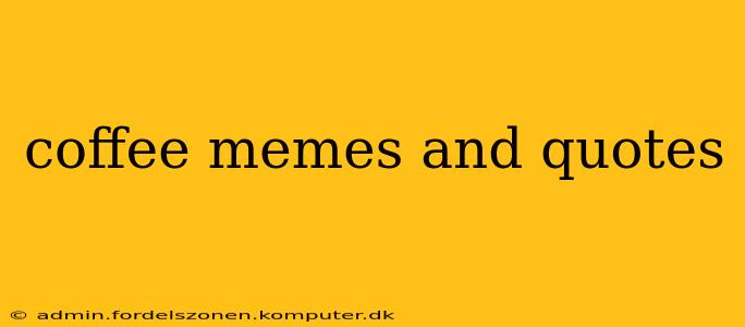coffee memes and quotes