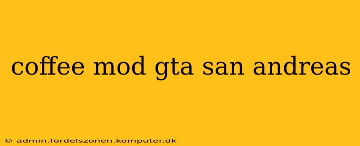 coffee mod gta san andreas