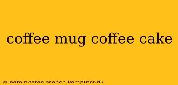 coffee mug coffee cake
