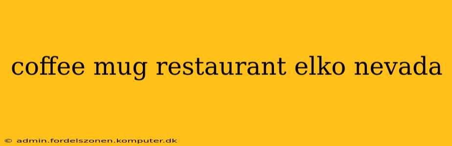 coffee mug restaurant elko nevada