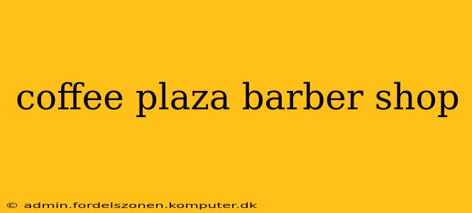 coffee plaza barber shop