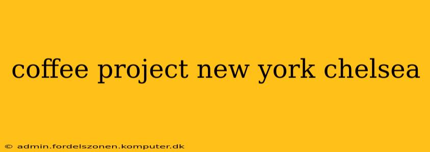 coffee project new york chelsea