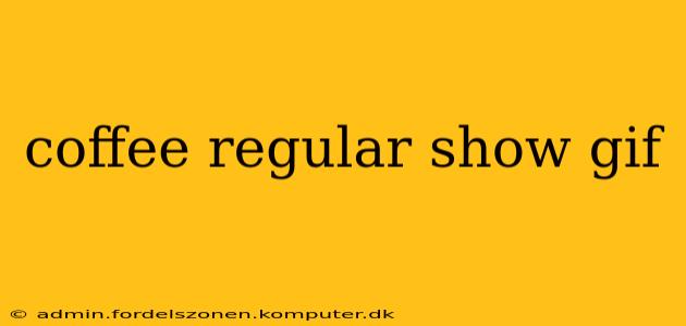 coffee regular show gif