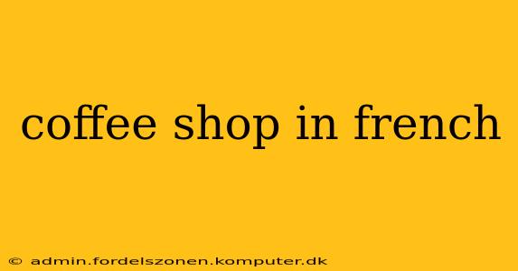 coffee shop in french