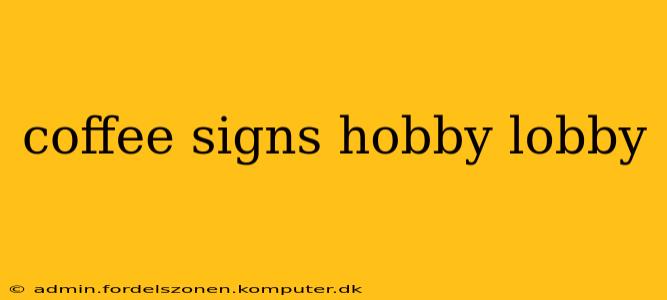 coffee signs hobby lobby