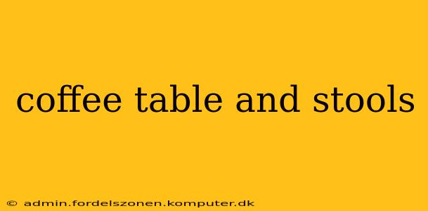 coffee table and stools