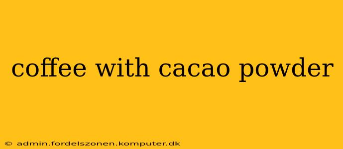 coffee with cacao powder