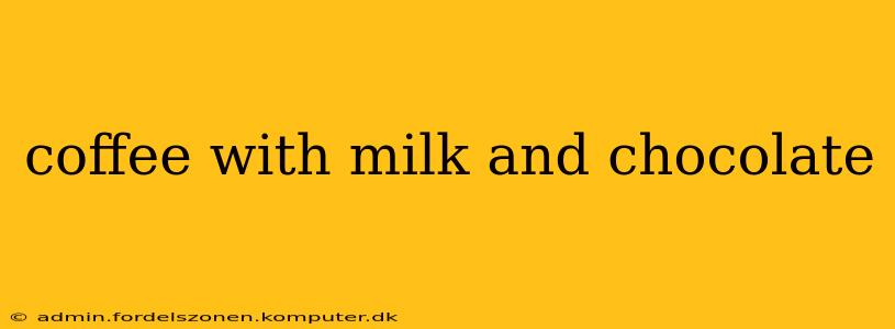 coffee with milk and chocolate