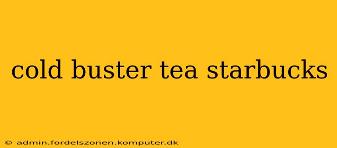 cold buster tea starbucks