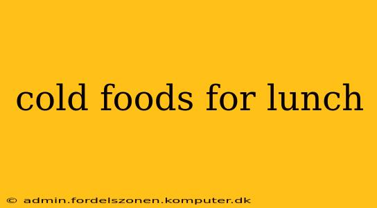 cold foods for lunch