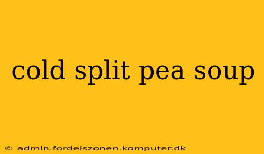 cold split pea soup