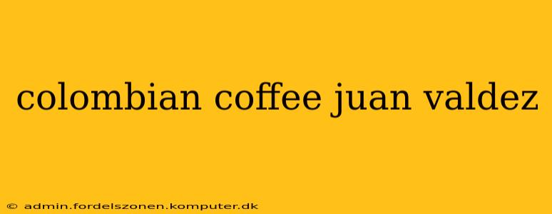 colombian coffee juan valdez