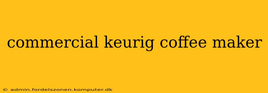 commercial keurig coffee maker