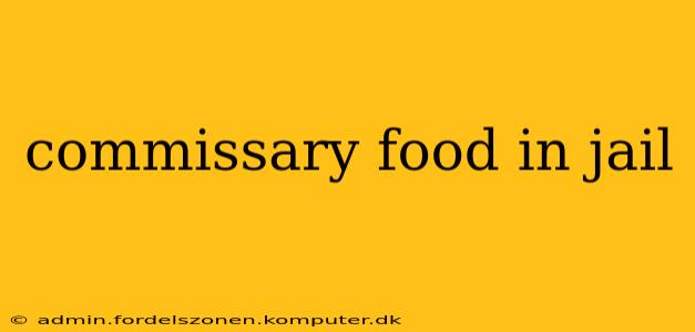 commissary food in jail