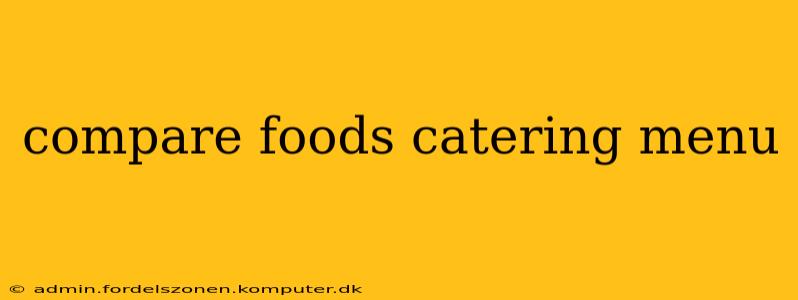 compare foods catering menu